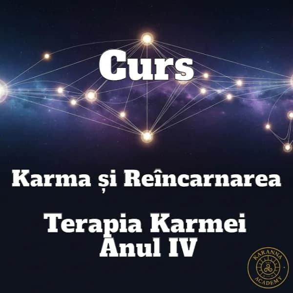 Curs Karma și Reîncarnarea: Terapia Karmei Anul IV
