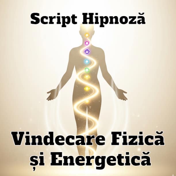Script Hipnoză pentru Vindecare Fizică și Energetică