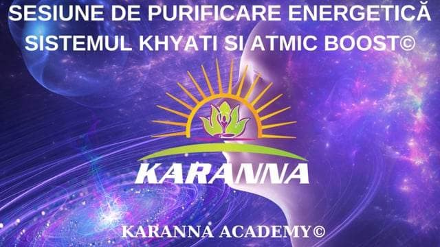 SESIUNE DE PURIFICARE ENERGETICĂ SISTEMUL KHYATI SI ATMIC BOOST©
