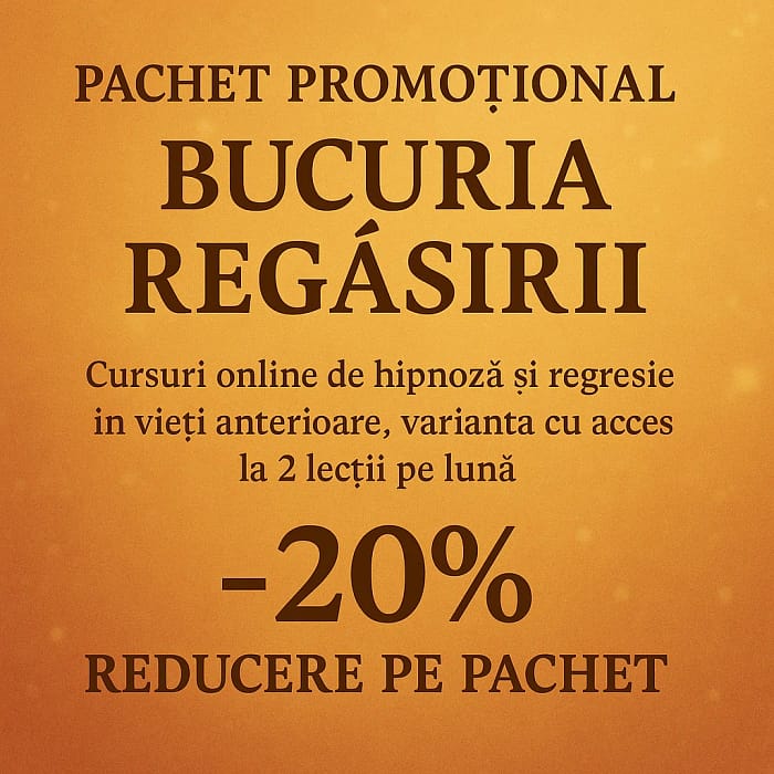 Pachet Promoțional "Bucuria Regăsirii", hipnoză, regresie în vieți anterioare, reconectare sufletească, dezvoltare spirituală, vindecare karmică, autocunoaștere, Karanna Academy, introspecție, evoluție conștientă, curs online, reducere 20%.